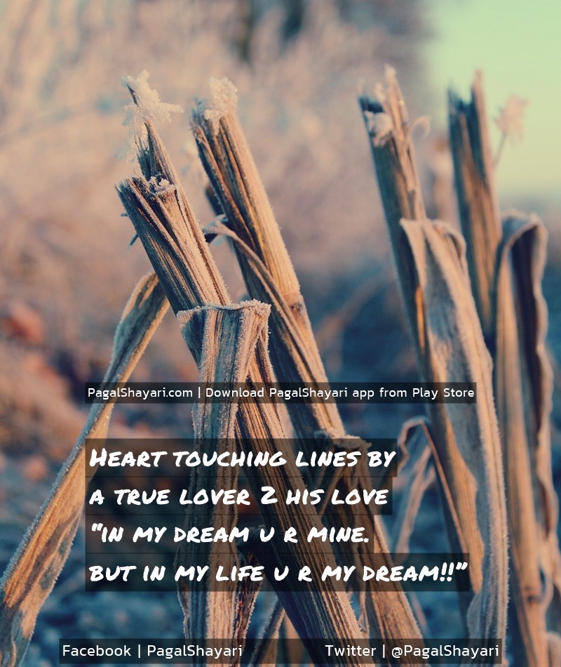 Heart Touching Lines By
A True Lover 2 His Love
“In My Dream U R Mine