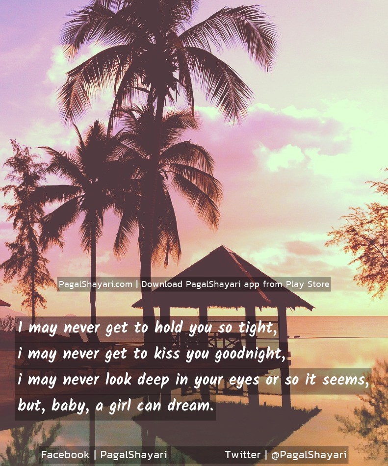 I may never get to hold you so tight