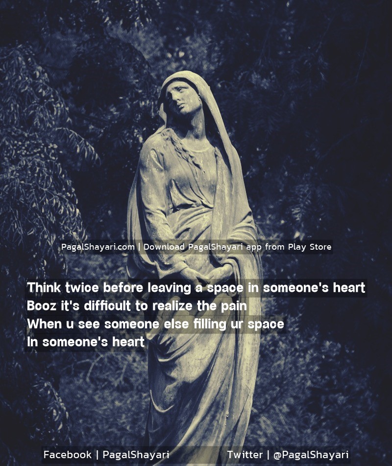 Think Twice Before Leaving A Space In Someone's Heart